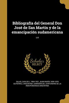 portada Bibliografía del General don José de san Martín y de la Emancipación Sudamericana; T. 4