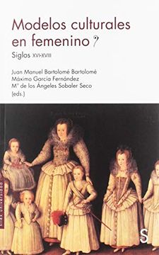 portada Modelos Culturales en Femenino: Siglos Xvi-Xviii (Sílex Universidad) (in Spanish)