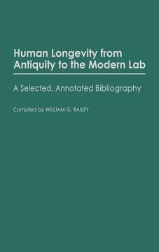 portada human longevity from antiquity to the modern lab: a selected, annotated bibliography (in English)