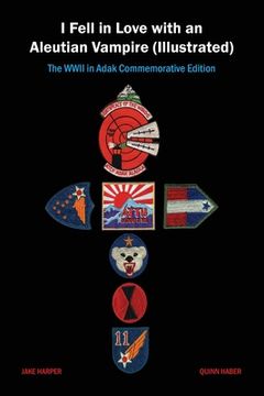 portada I Fell in Love with an Aleutian Vampire (Illustrated): The WWII in Adak Commemorative Edition (en Inglés)