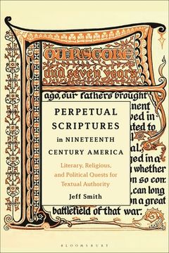 portada Perpetual Scriptures in Nineteenth-Century America: Literary, Religious, and Political Quests for Textual Authority