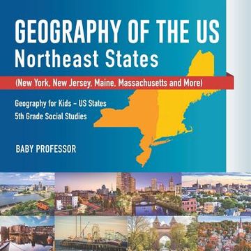 portada Geography of the US - Northeast States - New York, New Jersey, Maine, Massachusetts and More) Geography for Kids - US States 5th Grade Social Studies (en Inglés)