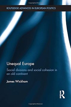 portada Unequal Europe: Social Divisions and Social Cohesion in an Old Continent (Routledge Advances in European Politics)