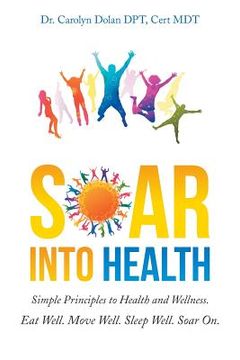 portada Soar into Health: Simple Principles to Health and Wellness (en Inglés)
