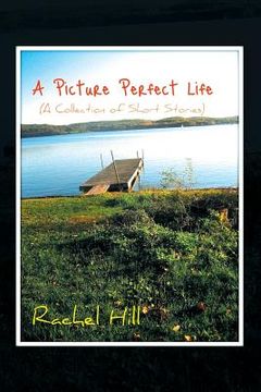 portada A Picture Perfect Life: (A Collection of Short Stories) (in English)