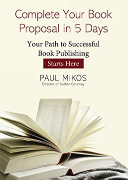 portada Complete Your Book Proposal in 5 Days: Your Path to Successful Book Publishing Starts Here (en Inglés)