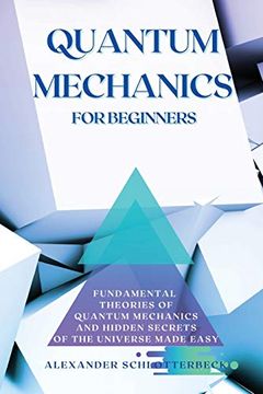 portada Quantum Mechanics for Beginners: Fundamental Theories of Quantum Mechanics and Hidden Secret of the Universe Made Easy (en Inglés)