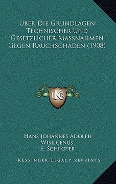 portada Uber Die Grundlagen Technischer Und Gesetzlicher Massnahmen Gegen Rauchschaden (1908) (in German)