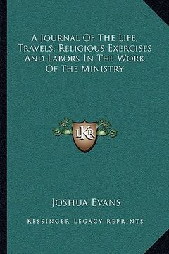 portada a journal of the life, travels, religious exercises and labors in the work of the ministry (en Inglés)