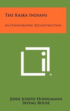 portada the kaska indians: an ethnographic reconstruction