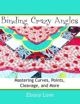 portada Binding Crazy Angles: Mastering Curves, Points, Cleavage and More (en Inglés)