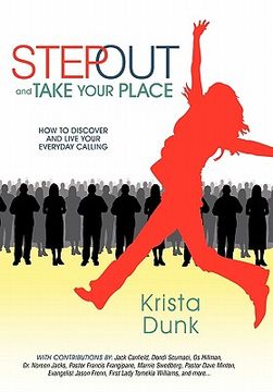 portada step out and take your place: how to discover and live your everyday calling (en Inglés)