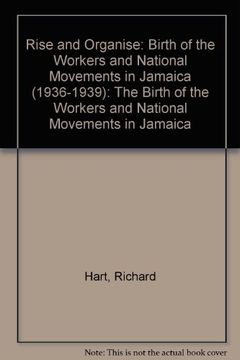 portada Rise and Organise: The Birth of the Workers and National Movements in Jamaica (in English)