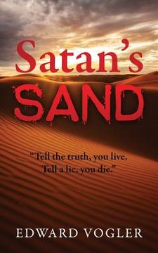 portada Satan's Sand: Tell the truth, you live. Tell a lie, you die. (en Inglés)