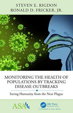 portada Monitoring the Health of Populations by Tracking Disease Outbreaks: Saving Humanity From the Next Plague (Asa-Crc Series on Statistical Reasoning in Science and Society) (in English)