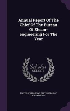 portada Annual Report Of The Chief Of The Bureau Of Steam-engineering For The Year (en Inglés)