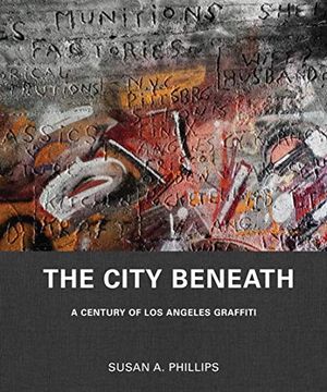 portada The City Beneath: A Century of los Angeles Graffiti (en Inglés)