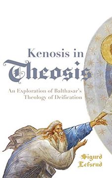 portada Kenosis in Theosis: An Exploration of Balthasar's Theology of Deification (en Inglés)
