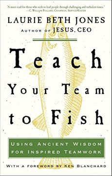 portada Teach Your Team to Fish: Using Ancient Wisdom for Inspired Teamwork (en Inglés)
