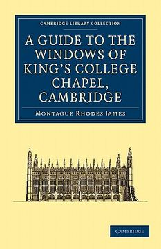 portada A Guide to the Windows of King's College Chapel, Cambridge (Cambridge Library Collection - Cambridge) 