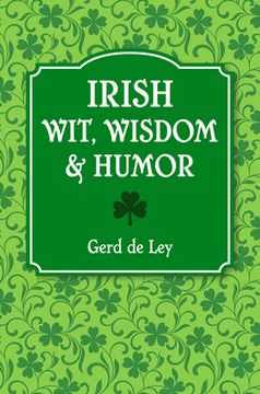 portada Irish Wit, Wisdom and Humor: The Complete Collection of Irish Jokes, One-Liners & Witty Sayings (en Inglés)