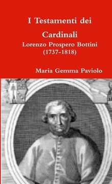 portada I Testamenti dei Cardinali: Lorenzo Prospero Bottini (1737-1818) (en Italiano)