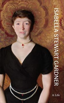 portada Isabella Stewart Gardner: A Life 