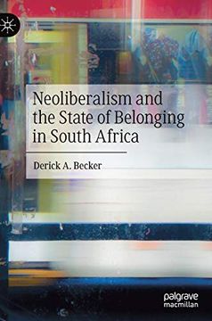 portada Neoliberalism and the State of Belonging in South Africa (en Inglés)