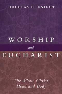 portada Worship and Eucharist: The Whole Christ, Head and Body (in English)