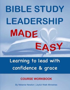 portada Bible Study Leadership Made Easy Course Workbook: Learning to lead with confidence & grace (en Inglés)