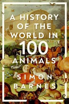 portada A History of the World in 100 Animals (in English)