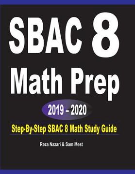 portada SBAC 8 Math Prep 2019 - 2020: Step-By-Step SBAC 8 Math Study Guide (en Inglés)