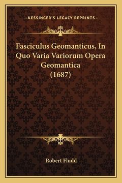 Fasciculus Geomanticus, In Quo Varia Variorum Opera Geomantica (1687) (en Latin)