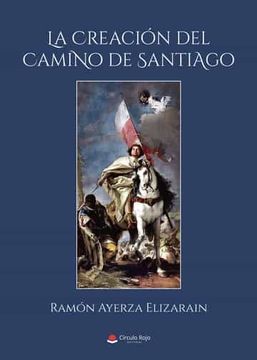 portada La Creacion del Camino de Santiago (in Spanish)