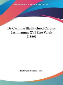 portada De Carmine Iliadis Quod Carolus Lachmannus XVI Esse Voluit (1869) (en Latin)