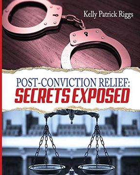 portada Post-Conviction Relief: Secrets Exposed (in English)