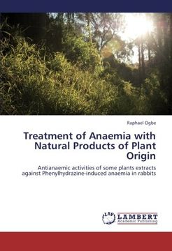 portada Treatment of Anaemia with Natural Products of Plant Origin: Antianaemic activities of some plants extracts against Phenylhydrazine-induced anaemia in rabbits