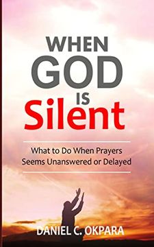 portada When god is Silent: What to do When Prayers Seem Unanswered or Delayed (en Inglés)