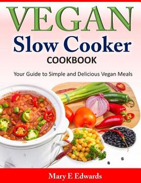 portada Vegan Slow Cooker Cookbook: Your Guide to Simple and Delicious Vegan Meals (en Inglés)