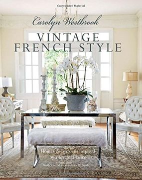 portada Carolyn Westbrook: Vintage French Style: Homes and Gardens Inspired by a Love of France (in English)
