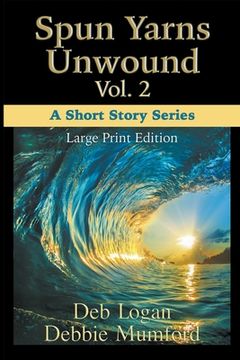 portada Spun Yarns Unwound Volume 2: A Short Story Series (Large Print Edition)
