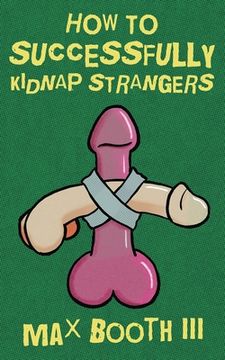 portada How to Successfully Kidnap Strangers (en Inglés)