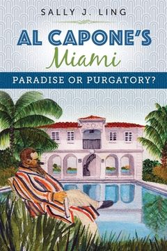 portada Al Capone's Miami: Paradise or Purgatory? (en Inglés)