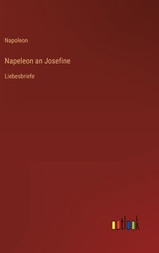 portada Napeleon an Josefine: Liebesbriefe (in German)