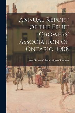 portada Annual Report of the Fruit Growers' Association of Ontario, 1908 (in English)