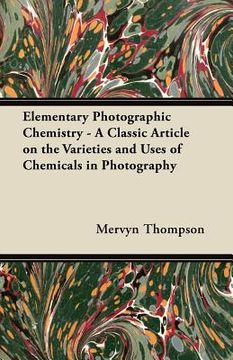 portada elementary photographic chemistry - a classic article on the varieties and uses of chemicals in photography (en Inglés)