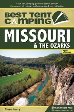 portada Best Tent Camping: Missouri and the Ozarks: Your Car-Camping Guide to Scenic Beauty, the Sounds of Nature, and an Escape From Civilization (in English)