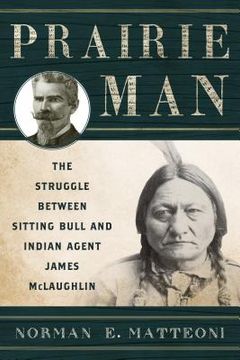 portada Prairie Man: The Struggle between Sitting Bull and Indian Agent James McLaughlin (en Inglés)