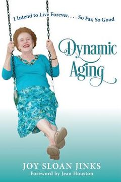 portada Dynamic Aging: I Intend to Live Forever, So Far So Good! (in English)
