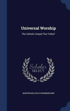 portada Universal Worship: The Catholic Gospel-"Our Father"